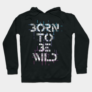 Born To Be Wild Hoodie